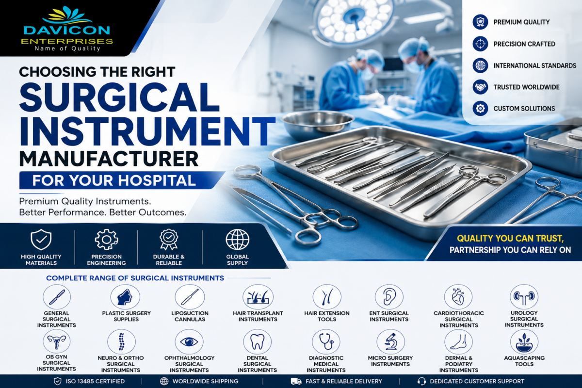 Choosing the Right Surgical Instrument Manufacturer for Your Hospital – Premium General and Specialized Surgical Instruments by Davicon Surgical